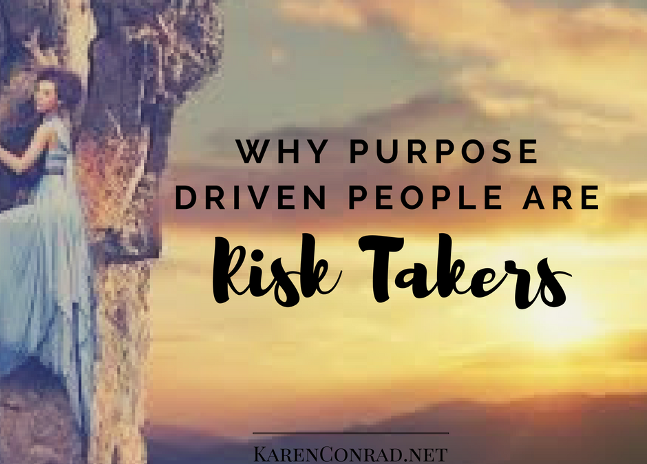 Why Purpose Driven People Are Risk Takers