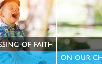 The Blessing of Faith on our Children