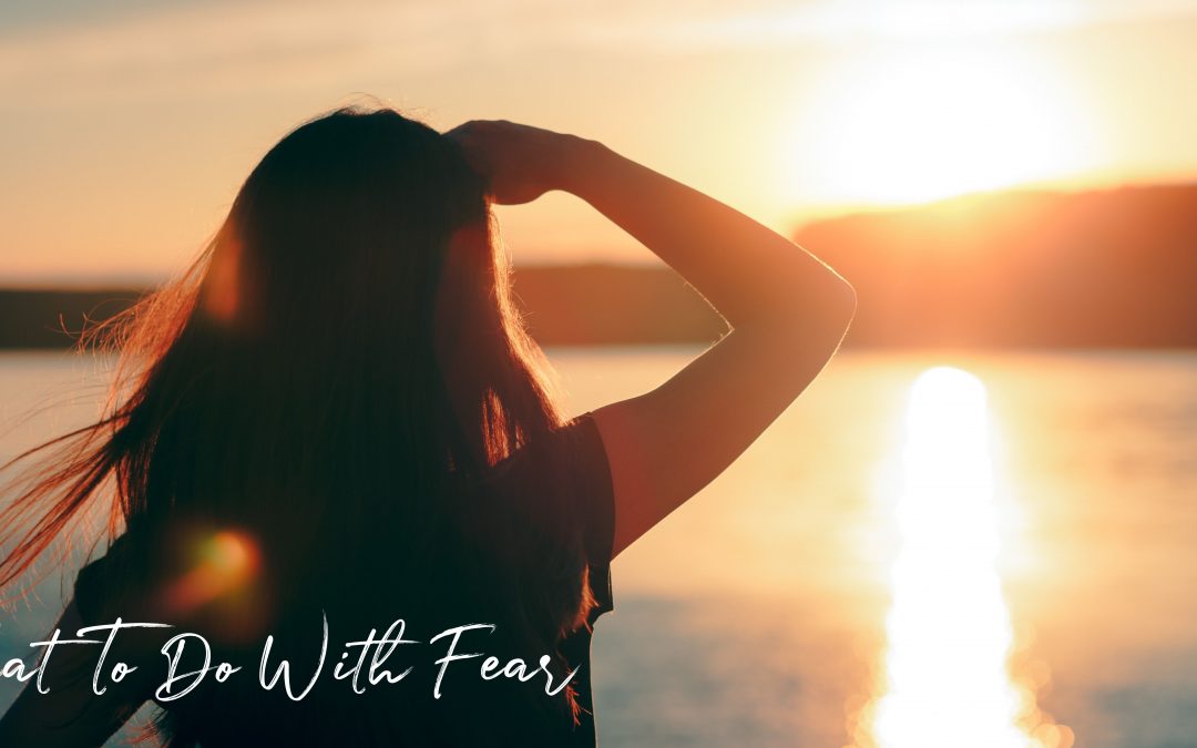 What To Do With Fear