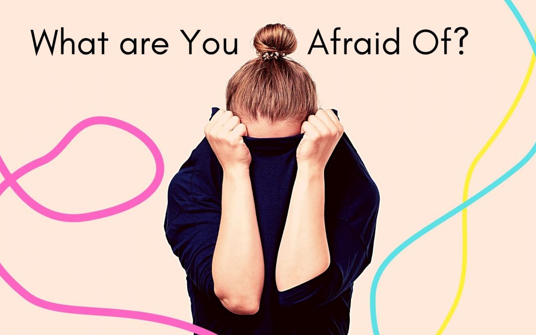 What are You Afraid Of?
