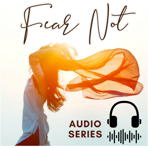 fear not, podcast, biblical study, bible study