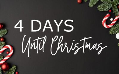 4 DAYS UNTIL CHRISTMAS!